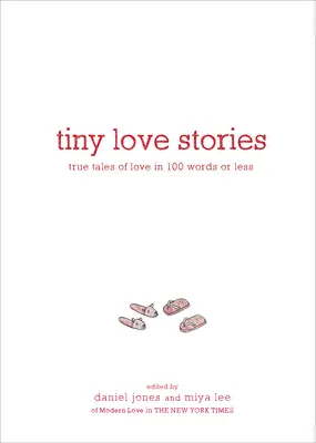 Drobné milostné príbehy: Skutočné príbehy o láske v 100 slovách alebo menej - Tiny Love Stories: True Tales of Love in 100 Words or Less