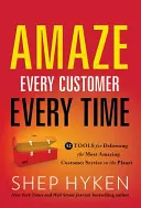 Ohromte každého zákazníka zakaždým: 52 nástrojov na poskytovanie najúžasnejších služieb zákazníkom na svete - Amaze Every Customer Every Time: 52 Tools for Delivering the Most Amazing Customer Service on the Planet