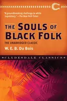 Duše čierneho ľudu: Čierni ľudia: neskrátený klasický preklad - The Souls of Black Folk: The Unabridged Classic