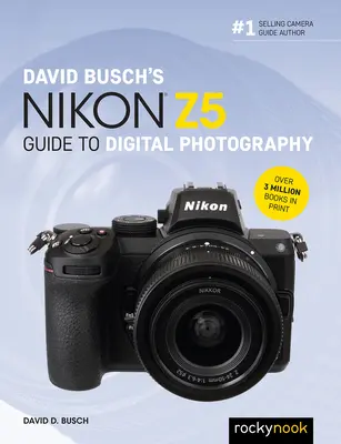 David Busch: Sprievodca digitálnou fotografiou Nikon Z5 - David Busch's Nikon Z5 Guide to Digital Photography