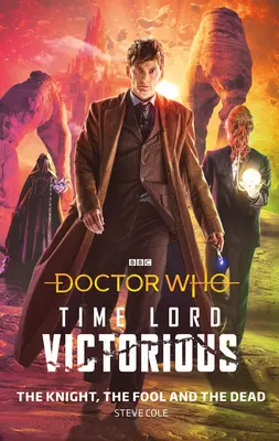 Doctor Who: Rytier, blázon a mŕtvy: Víťazný pán času - Doctor Who: The Knight, the Fool and the Dead: Time Lord Victorious