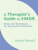 Sprievodca terapeuta EMDR: Nástroje a techniky pre úspešnú liečbu - A Therapist's Guide to EMDR: Tools and Techniques for Successful Treatment