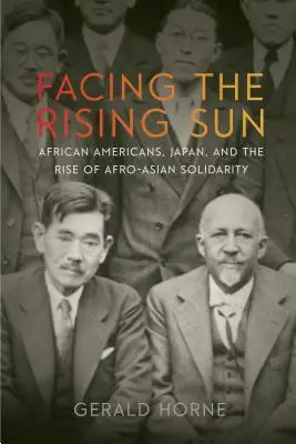 Tvárou v tvár vychádzajúcemu slnku: Afroameričania, Japonsko a vzostup afro-ázijskej solidarity - Facing the Rising Sun: African Americans, Japan, and the Rise of Afro-Asian Solidarity