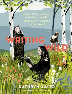 Writing Wild: Women Poets, Ramblers, and Mavericks Who Shape How We See the Natural World (Divoké písanie: Básničky, tuláčky a dobrodruhyne, ktoré formujú náš pohľad na prírodu) - Writing Wild: Women Poets, Ramblers, and Mavericks Who Shape How We See the Natural World