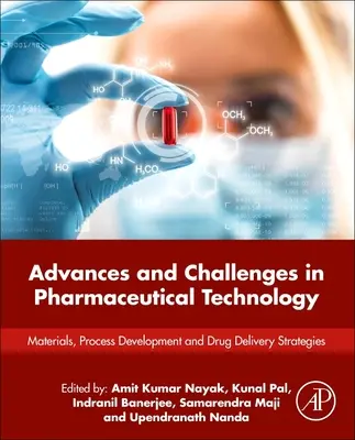 Pokroky a výzvy v oblasti farmaceutických technológií: Materiály, vývoj procesov a stratégie dodávania liekov - Advances and Challenges in Pharmaceutical Technology: Materials, Process Development and Drug Delivery Strategies