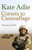 Korzety na maskovanie - Ženy a vojna - Corsets To Camouflage - Women and War