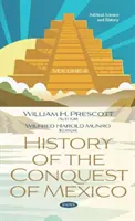 Dejiny dobytia Mexika. 4. zväzok - 4. zväzok - History of the Conquest of Mexico. Volume 4 - Volume 4