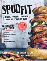 Spud Fit: A whole food, potato-based guide to eating and living.