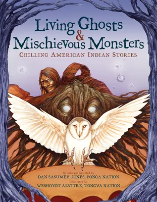 Živí duchovia a zlomyseľné príšery: Mrazivé príbehy amerických indiánov - Living Ghosts and Mischievous Monsters: Chilling American Indian Stories