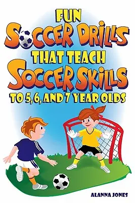 Zábavné futbalové cvičenia, ktoré naučia futbalové zručnosti 5, 6 a 7-ročné deti - Fun Soccer Drills That Teach Soccer Skills to 5, 6, and 7 Year Olds
