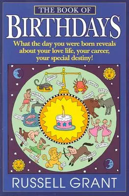 Kniha narodenín: Čo deň, v ktorom ste sa narodili, prezrádza o vašom milostnom živote, vašej kariére, vašom zvláštnom osude! - The Book of Birthdays: What the Day You Were Born Reveals about Your Love Life, Your Career, Your Special Destiny!