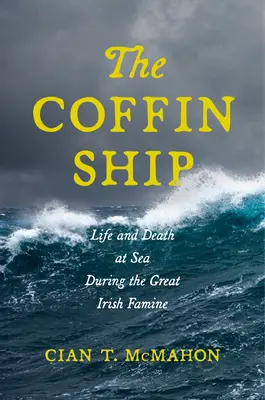Loď s rakvou: Život a smrť na mori počas veľkého írskeho hladomoru - The Coffin Ship: Life and Death at Sea During the Great Irish Famine
