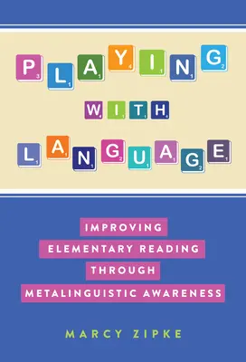 Hra s jazykom: Zlepšenie čítania na základných školách prostredníctvom metajazykového uvedomenia - Playing with Language: Improving Elementary Reading Through Metalinguistic Awareness