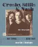 Crosby, Stills & Nash: Životopis - Crosby, Stills & Nash: The Biography