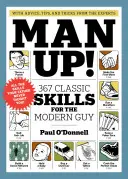 Muži hore!: 367 klasických zručností pre moderného chlapa - Man Up!: 367 Classic Skills for the Modern Guy