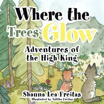 Dobrodružstvá vznešeného kráľa: Kde stromy žiaria - Adventures of the High King: Where the Trees Glow