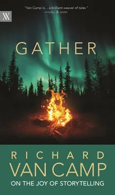 Zhromaždenie: Vojaci v boji proti vojnám v Európe (Gather: Richard Van Camp o radosti z rozprávania príbehov - Gather: Richard Van Camp on the Joy of Storytelling