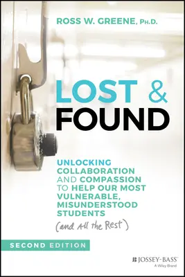 Straty a nálezy: Uvoľnenie spolupráce a súcitu na pomoc našim najzraniteľnejším, nepochopeným žiakom (a všetkým ostatným) - Lost and Found: Unlocking Collaboration and Compassion to Help Our Most Vulnerable, Misunderstood Students (and All the Rest)