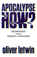 Apokalypsa ako?: Technológia a hrozba katastrofy - Apocalypse How?: Technology and the Threat of Disaster