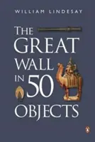 Veľký čínsky múr v 50 objektoch - The Great Wall in 50 Objects