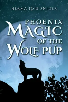 Fénixovo kúzlo vlčieho mláďaťa - Phoenix Magic of the Wolf Pup