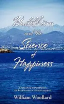 Budhizmus a veda o šťastí - osobné skúmanie budhizmu v dnešnom svete - Buddhism and the Science of Happiness - A personal exploration of Buddhism in today's world