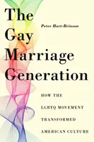 Generácia homosexuálnych manželstiev: Ako hnutie LGBTQ zmenilo americkú kultúru - The Gay Marriage Generation: How the LGBTQ Movement Transformed American Culture