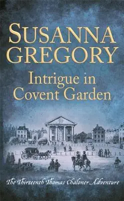 Intrigy v Covent Garden: Trináste dobrodružstvo Thomasa Chalonera - Intrigue in Covent Garden: The Thirteenth Thomas Chaloner Adventure