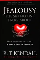 Žiarlivosť - hriech, o ktorom nikto nehovorí: Ako prekonať závisť a žiť slobodný život - Jealousy--The Sin No One Talks about: How to Overcome Envy and Live a Life of Freedom
