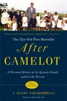 Po Camelote: Osobné dejiny rodiny Kennedyovcov od roku 1968 po súčasnosť - After Camelot: A Personal History of the Kennedy Family 1968 to the Present
