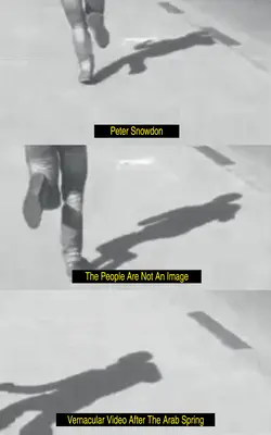 Ľudia nie sú obraz: Vernakulárne video po arabskej jari - The People Are Not an Image: Vernacular Video After the Arab Spring