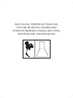 Ban Chiang, severovýchodné Thajsko, zväzok 2b: Kovy a súvisiace dôkazy z Ban Chiang, Ban Tong, Ban Phak Top a Don Klang - Ban Chiang, Northeast Thailand, Volume 2b: Metals and Related Evidence from Ban Chiang, Ban Tong, Ban Phak Top, and Don Klang
