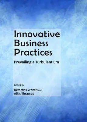 Inovatívne obchodné postupy: Prevládnutie v turbulentnej dobe - Innovative Business Practices: Prevailing a Turbulent Era
