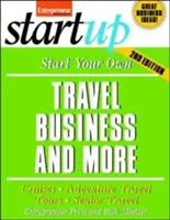 Založte si vlastnú cestovnú kanceláriu: Vydajte sa na cestu a založte si nový podnik: Plavby, Dobrodružné cestovanie, Zájazdy, Cestovanie pre seniorov - Start Your Own Travel Business: Cruises, Adventure Travel, Tours, Senior Travel