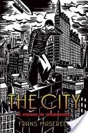 Mesto: Vízia v drevorytoch - The City: A Vision in Woodcuts