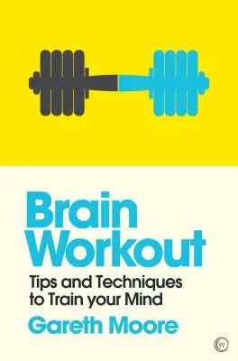 Cvičenie mozgu: Tipy a techniky na trénovanie mysle - Brain Workout: Tips and Techniques to Train Your Mind