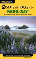 Šupiny a stopy pacifického pobrežia: Terénny sprievodca po stopách 70 druhov voľne žijúcich živočíchov, druhé vydanie - Scats and Tracks of the Pacific Coast: A Field Guide to the Signs of 70 Wildlife Species, Second Edition