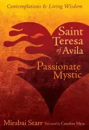 Svätá Terézia z Avily: Vášnivá mystička - Saint Teresa of Avila: Passionate Mystic