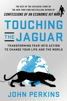 Dotýkať sa jaguára: Premena strachu na činy, ktoré zmenia váš život a svet - Touching the Jaguar: Transforming Fear Into Action to Change Your Life and the World