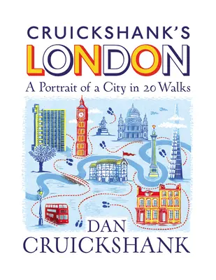 Cruickshank's London: Portrét mesta v 20 prechádzkach - Cruickshank's London: A Portrait of a City in 20 Walks