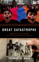 Veľká katastrofa: Arméni a Turci v tieni genocídy - Great Catastrophe: Armenians and Turks in the Shadow of Genocide
