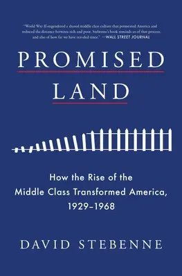 Zasľúbená krajina: Ako vzostup strednej triedy zmenil Ameriku v rokoch 1929 - 1968 - Promised Land: How the Rise of the Middle Class Transformed America, 1929-1968