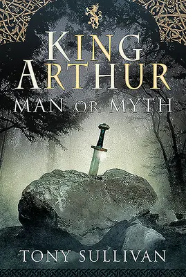 Kráľ Artuš: Človek alebo mýtus - King Arthur: Man or Myth