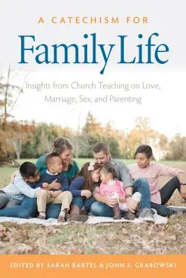 Katechizmus pre rodinný život: Poznatky z katolíckeho učenia o láske, manželstve, sexe a rodičovstve - A Catechism for Family Life: Insights from Catholic Teaching on Love, Marriage, Sex, and Parenting
