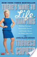 Život je viac ako toto: Uzdravujúce posolstvá, pozoruhodné príbehy a poznatky o druhej strane od média z Long Islandu - There's More to Life Than This: Healing Messages, Remarkable Stories, and Insight about the Other Side from the Long Island Medium