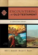 Stretnutie so Starým zákonom: Kresťanský prehľad - Encountering the Old Testament: A Christian Survey