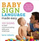 Jednoduchá detská posunková reč: 101 znakov, s ktorými môžete začať komunikovať so svojím dieťaťom už teraz - Baby Sign Language Made Easy: 101 Signs to Start Communicating with Your Child Now