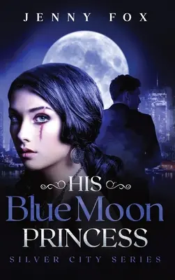 Jeho modrá mesačná princezná: Séria Silver City - His Blue Moon Princess: The Silver City Series