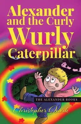 Alexander a kučeravá húsenica - Alexander and the Curly Wurly Caterpillar