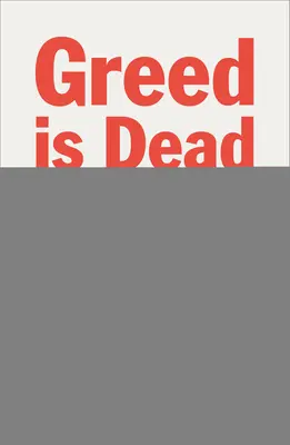 Chamtivosť je mŕtva - politika po individualizme - Greed Is Dead - Politics After Individualism